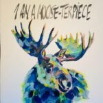 I AM A MOOSE-TERPIECE